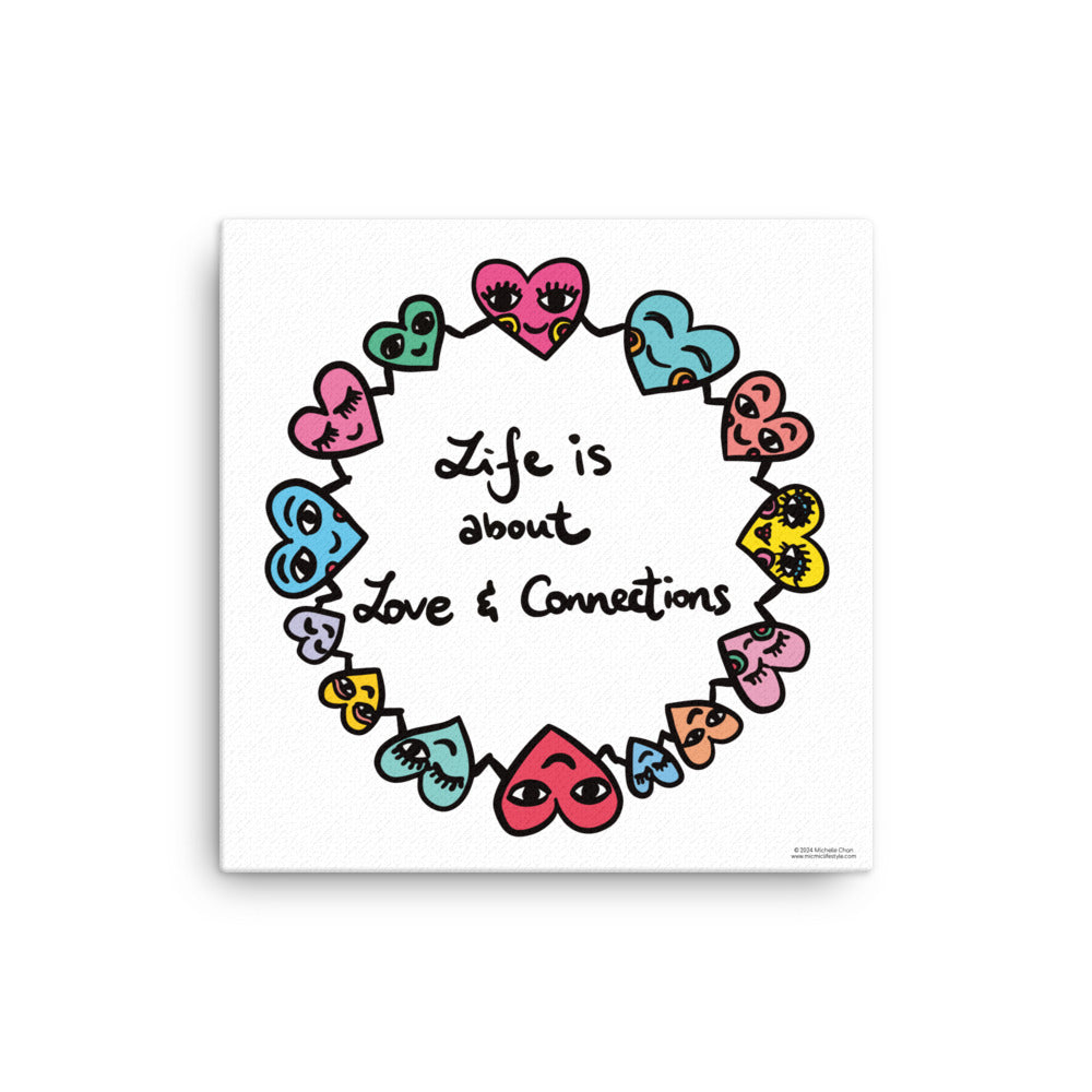 "Life is about Love & Connections" Canvas 16"x16"