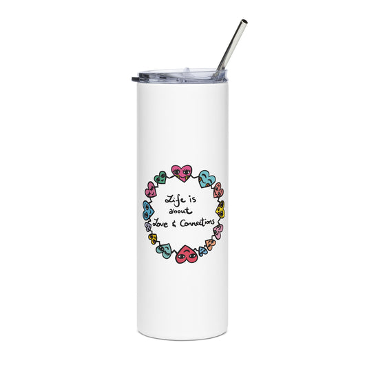 "Life is about Love & Connections" Stainless Steel Tumbler