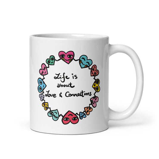 "Life is about Love & Connections" White Glossy Mug